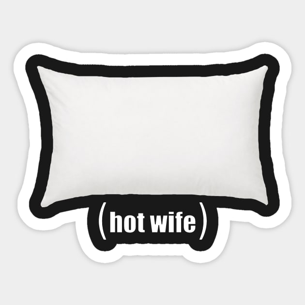 Hot Wife Pillow Sticker by LowEffortStuff